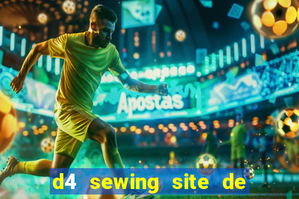 d4 sewing site de relacionamento login entrar